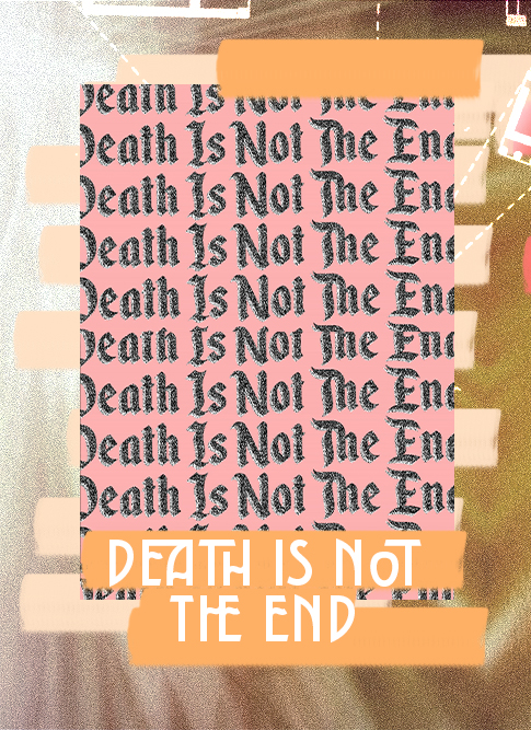 Death Is Not The End 2023