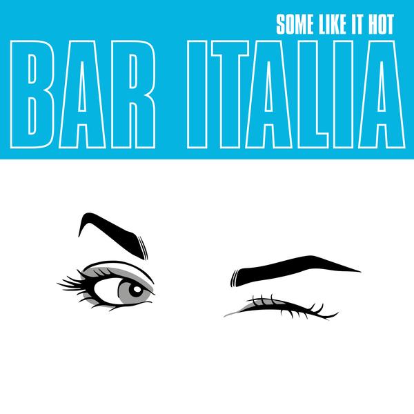Bar Italia - Some Like It Hot - Boomkat
