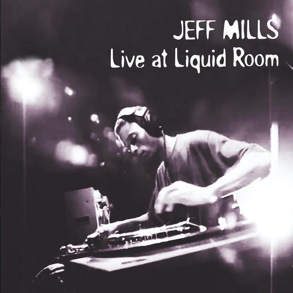JEFF MILLS - Live at Liquid Room - Boomkat