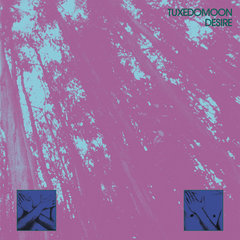 TUXEDOMOON - Desire (45th Anniversary) - Boomkat