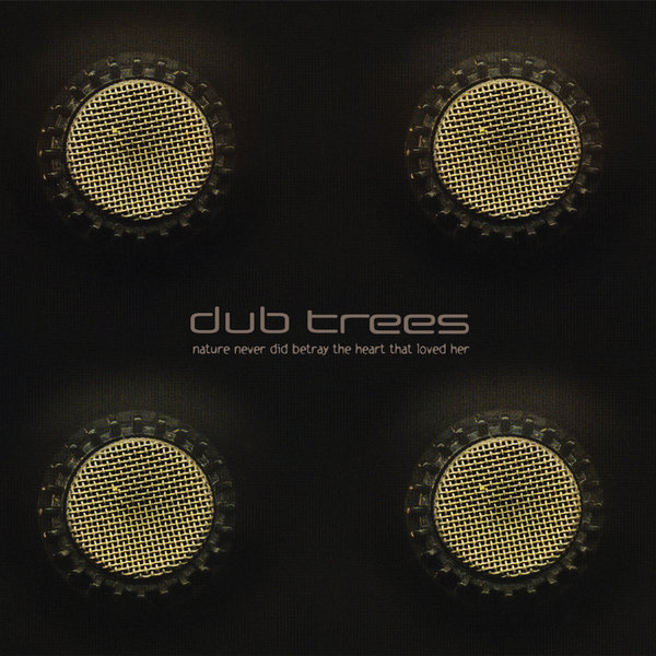Dub Trees - Nature Never Did Betray The Heart That Loved Her (2024 ...