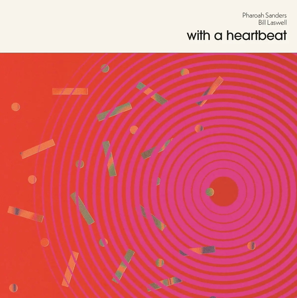 Pharoah Sanders & Bill Laswell - With a Heartbeat - Boomkat