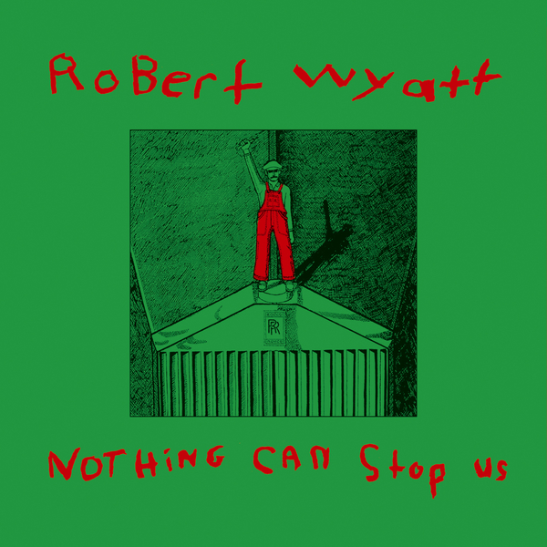 Robert wyatt nothing can stop us rarely