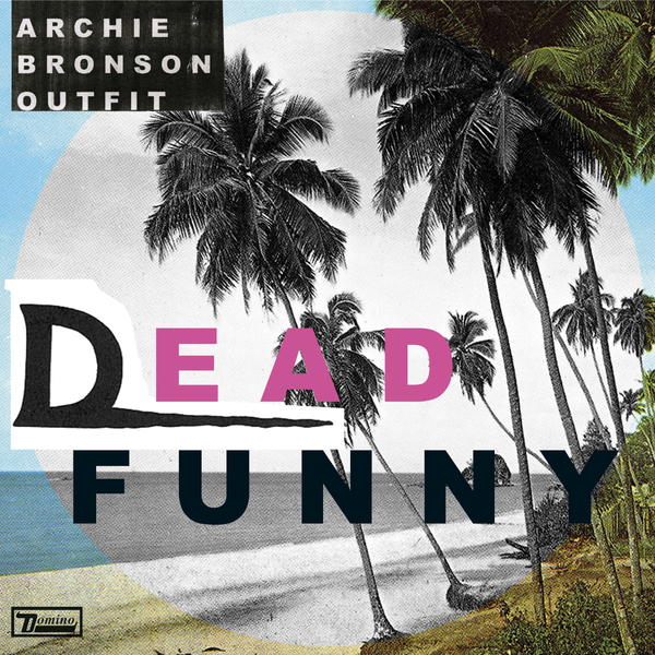 ARCHIE BRONSON OUTFIT - Dead Funny - Boomkat