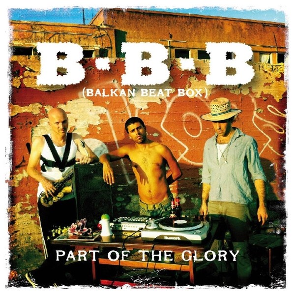 Balkan Beat Box Part of Glory - Boomkat