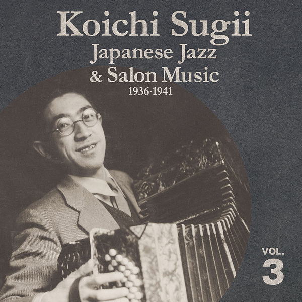 Koichi Sugii Japanese Jazz & Salon Music, 19361941, Vol. 3 Boomkat