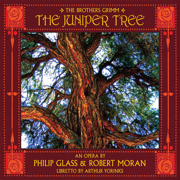 Philip Glass, Robert Moran & The Juniper Tree Opera Orchestra The Brothers Grimm The Philip Glass, Robert Moran & The Juniper Tree Opera Orchestra The Brothers Grimm The