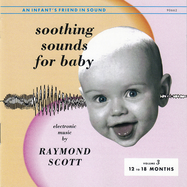 RAYMOND SCOTT - Soothing Sounds For Baby : Volume 3 - 12 to 18