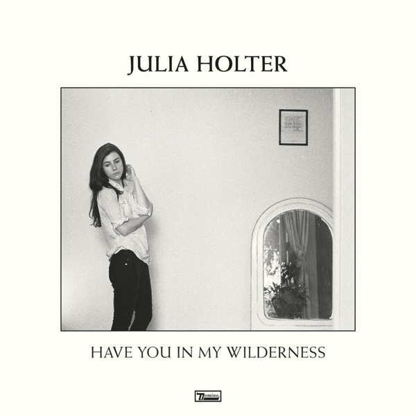 Julia holter have you in my wilderness
