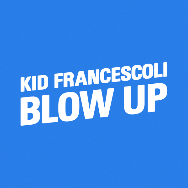 kid francescoli blow up
