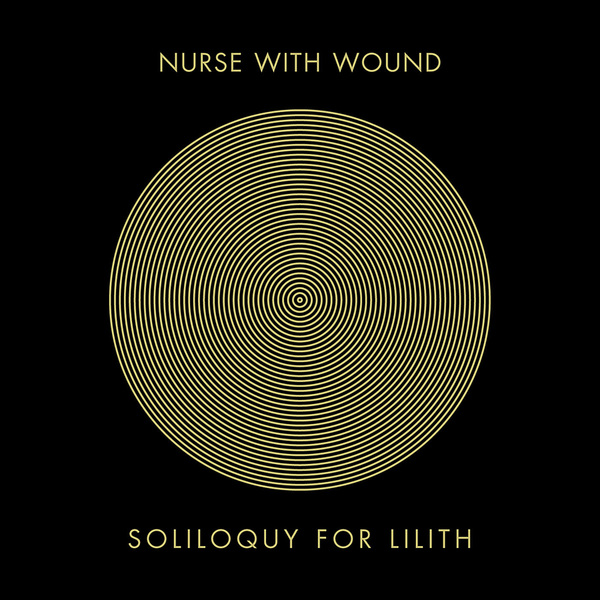 Nurse With Wound - Soliloquy For Lilith - Boomkat