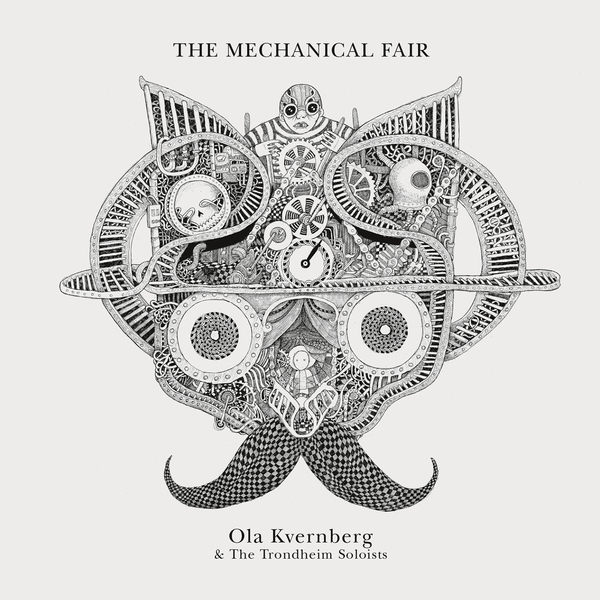 Ola Kvernberg  The Trondheim Soloists - The Mechanical Fair - Boomkat