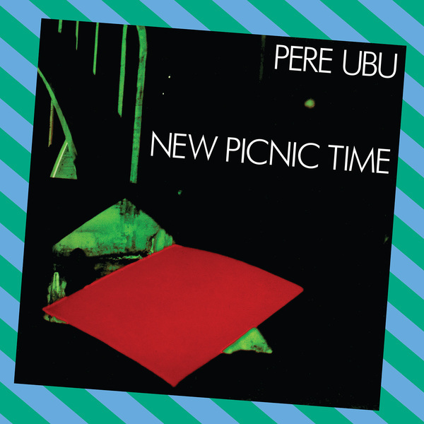 Pere ubu new picnic time cover