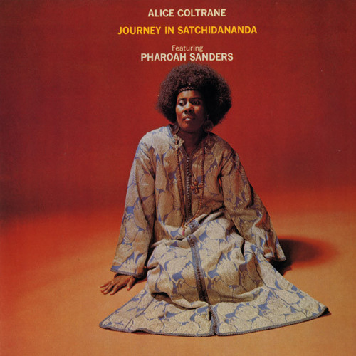 Alice Coltrane Featuring Pharoah Sanders - Journey In Satchidananda