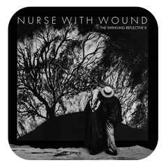 Nurse With Wound - The Swinging Reflective II - Boomkat