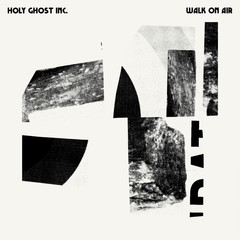 Holy Ghost Inc - Walk on Air - Boomkat