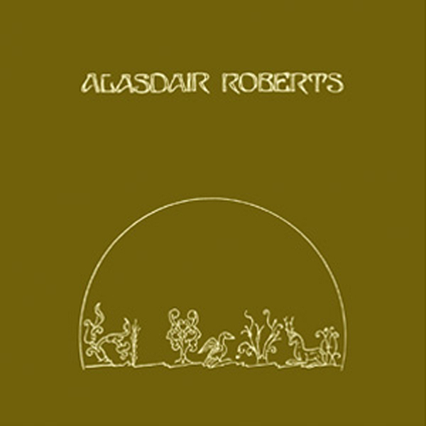 Alasdair Roberts – The Crook Of My Arm ALASDAIR ROBERTS - The Crook of My Arm - Boomkat