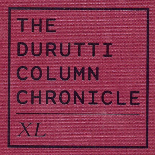 THE DURUTTI COLUMN - Chronicle LX: XL - Boomkat