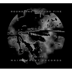 Round One to Round Five - 1993-99 Main Street Records - Boomkat