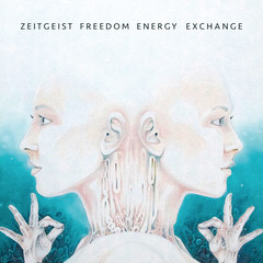 Zeitgeist Freedom Energy Exchange - Zeitgeist Freedom Energy ...