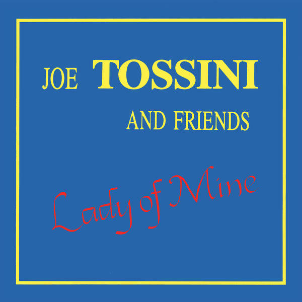 Joe Tossini & And Friends - Lady Of Mine, Vinyl LP Joe Tossini & And Friends - Lady Of Mine, Vinyl LP