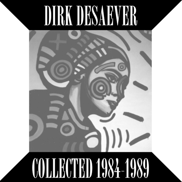 Collected 1984-1989 (Cassette), Dirk Desaever