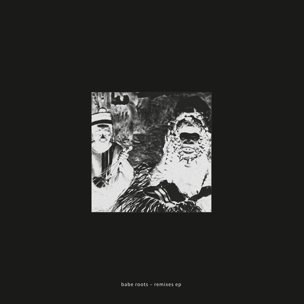 Babe Roots Remixes Ep Boomkat babe roots remixes ep boomkat