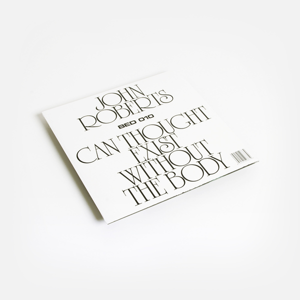 John Roberts - Can Thought Exist Without The Body - Boomkat