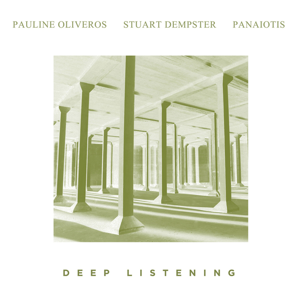 Pauline oliveros stuart dempster panaiotis deep listening reissue vinyl