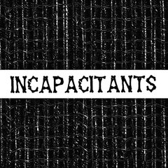 Incapacitants - Stupid Is Stupid - Boomkat