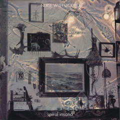 Nurse With Wound - Spiral Insana - Boomkat