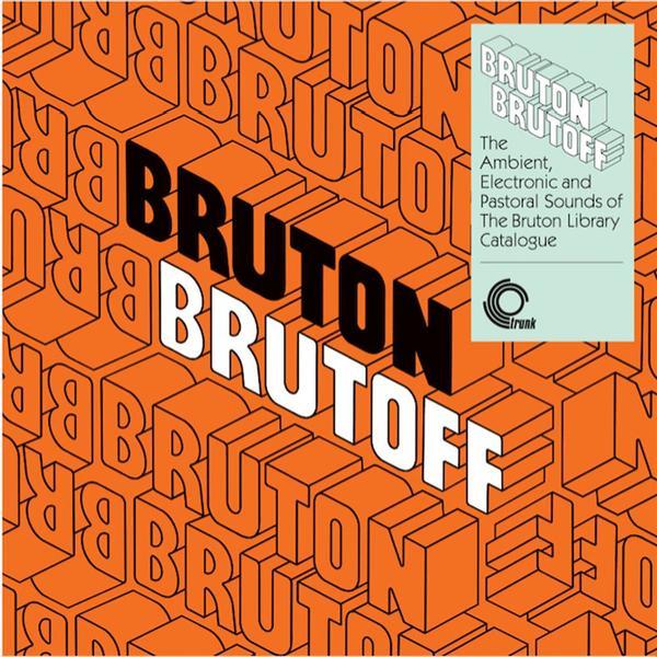 Various Artists Bruton Brutoff The Ambient Electronic And Pastoral Side Of The The Bruton