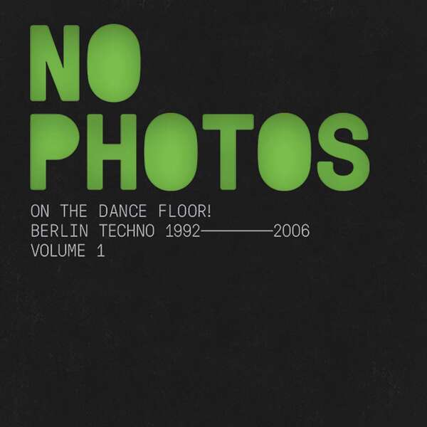Various artists no photos on the dance floor berlin techno 1992 2006 vol 1 1536x1536