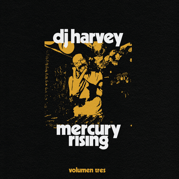 DJ Harvey - The Sound Of Mercury Rising Vol. III - Boomkat