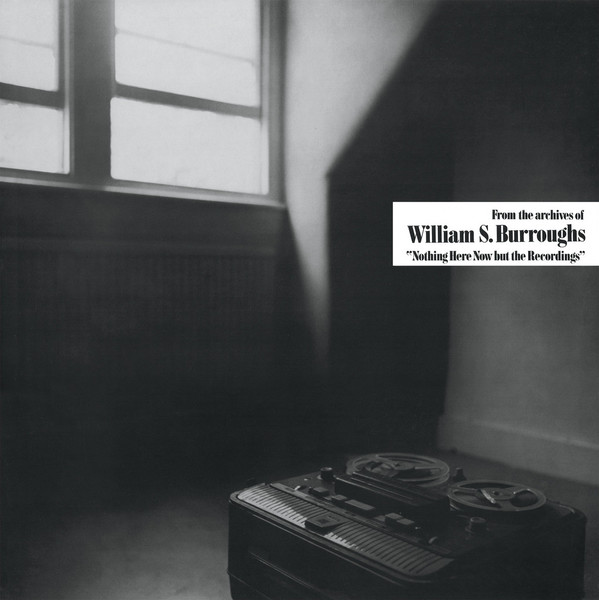 William s burroughs nothing here now but the recordings