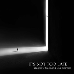 Zbigniew Preisner & Lisa Gerrard - It’s Not Too Late - Boomkat