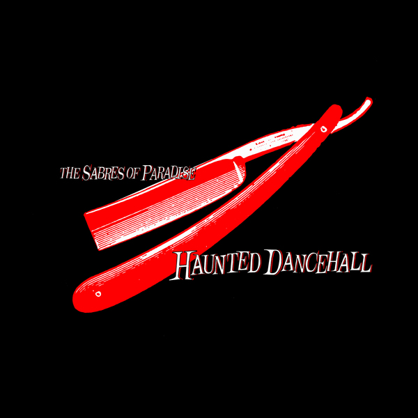 The Sabres Of Paradise - Haunted Dancehall (Remastered